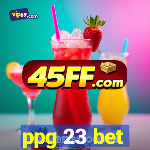 ppg 23 bet